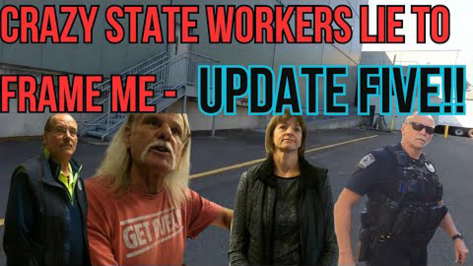 Crazy State Workers Lie To Frame Me - Update Five!!